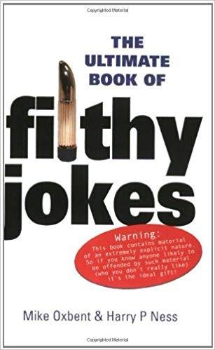 Oxbent Mike P - Ness Harry: The Ultimate Book of Filthy Jokes