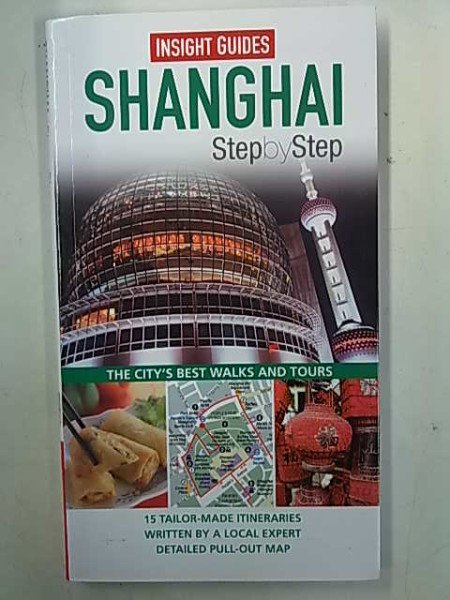 Kanagaratnam Tina: Shanghai Step by Stepb - Insight Guides