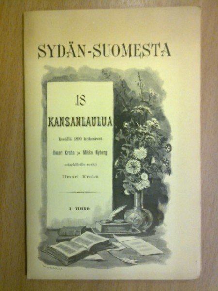 Krohn Ilmari: Sydän-Suomesta 18 kansanlaulua kesällä 1890 kokosivat Ilmari Krohn ja Mikko Nyberg sek