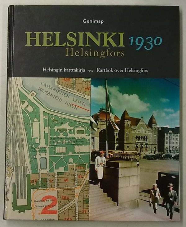 Iltanen Jussi (teksti ja toimitus): Helsinki 1930 Helsingfors - Helsingin karttakirja - Kartbok över