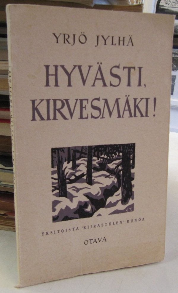 Jylhä Yrjö: Hyvästi, Kirvesmäki! Yksitoista ´Kiirastulen´ runoa - Otavan joulukirjanen 1954