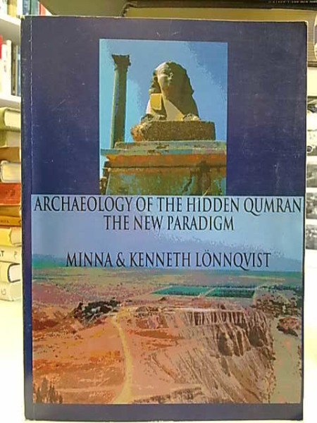 Lönnqvist Minna: Archaeology of the hidden Qumran : the new paradigm