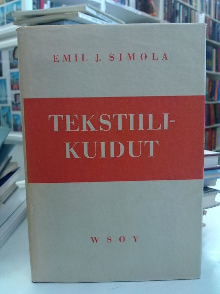 Simola Emil J.: Tekstiilikuidut - Perustietoja kuituopista