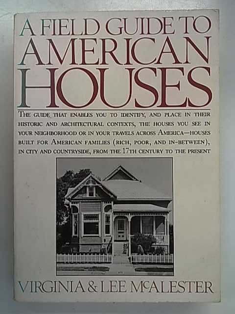 McAlester Virginia, McAlester Lee: A Field Guide to American Houses