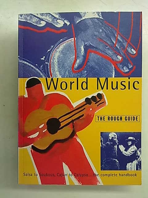 World Music- The Rough Guide. Salsa to Soukous, Cajun to Calypso... the complete handbook
