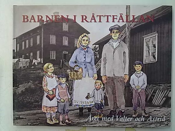 Slotte Johanna, Sjöholm Margareta: Barnen i råttfällan. Året med Valter och Astrid.