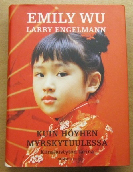 Wu Emily, Engelman Larry: Kuin höyhen myrskytuulessa - Kiinalaistytön tarina