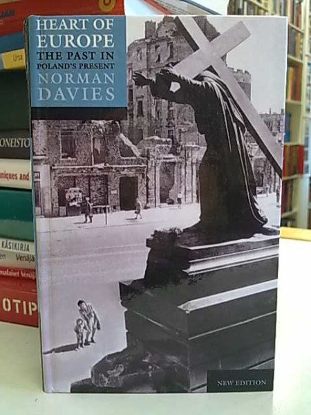 Davies Norman: Heart of Europe. The Past in Poland´s Present - New Edition