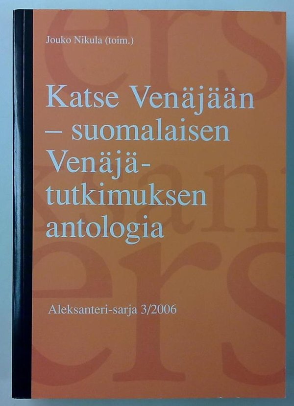 Nikula Jouko (toim.): Katse Venäjään - suomalaisen Venäjä-tutkimuksen antologia (Aleksanteri-sarja 3