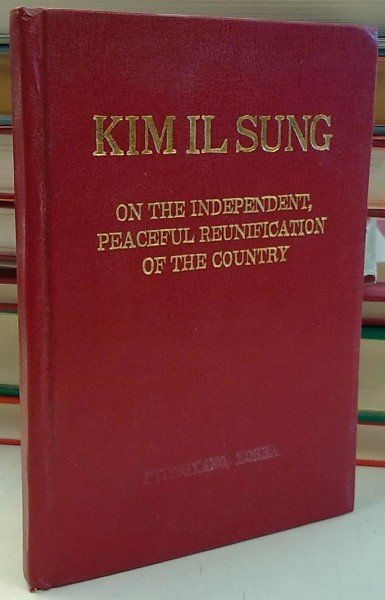Kim Il Sung: On the Independent, Peaceful Reunification of the Country