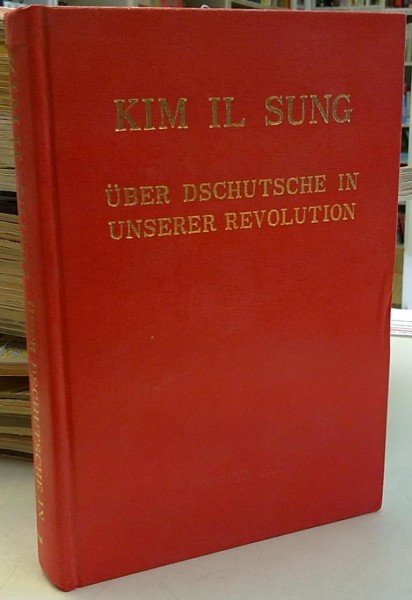 Kim Il Sung: Über Dschutsche in unserer revolution