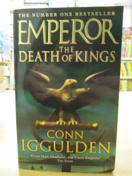 Iggulden Conn: Emperor 2 The Death of Kings