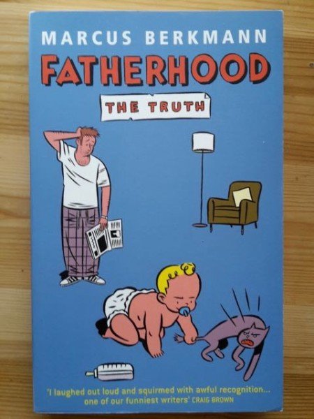 Berkmann Marcus: Fatherhood - The Truth