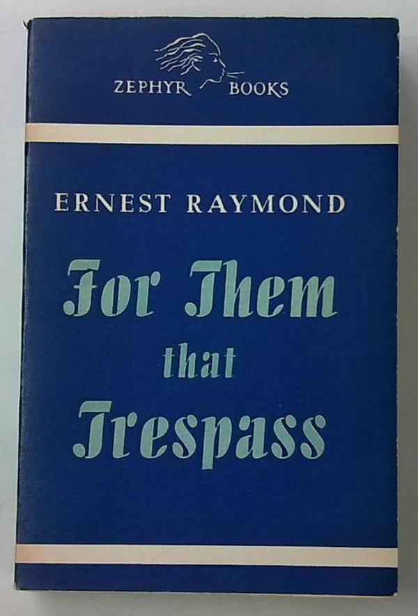 Raymond Ernest: For Them that Trespass
