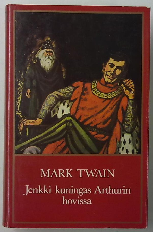 Twain Mark: Jenkki kuningas Arthurin hovissa (Kotien Suurromaanit)