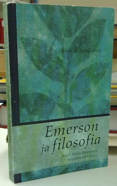 Kovalainen Heikki A.: Emerson ja filosofia - Ralph Waldo Emersonin filosofian ääriviivoja