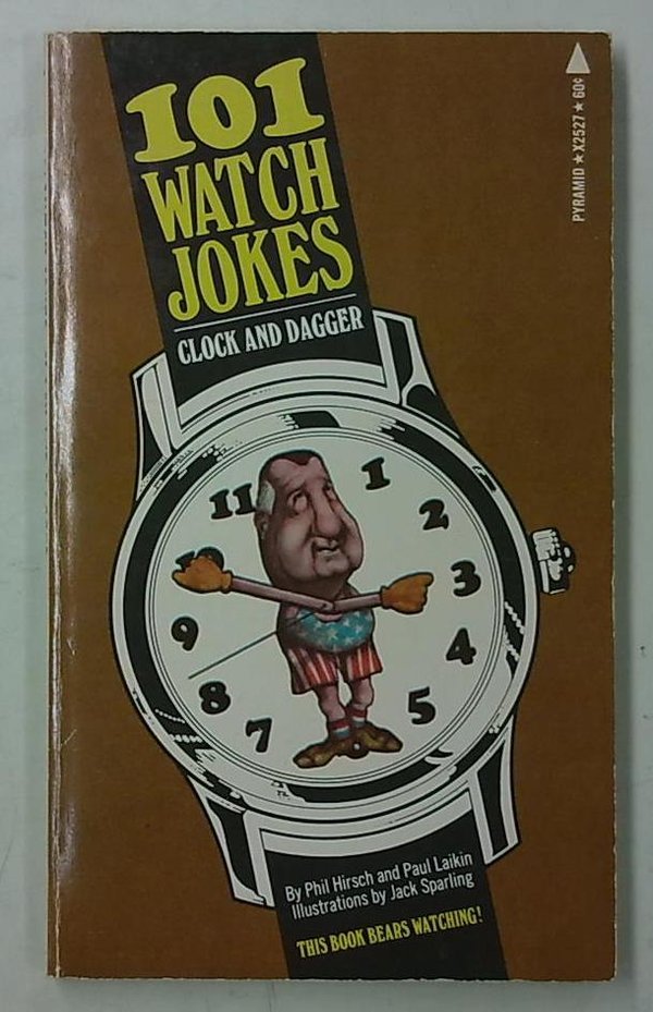 Hirsch Phil, Laikin Paul, Sparling Jack (kuvitus): 101 Watch Jokes - Clock and Dagger