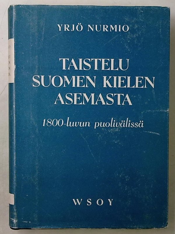 Nurmio Yrjö: Taistelu suomen kielen asemasta 1800-luvun puolivälissä - Vuoden 1850 kielisäännöksen s