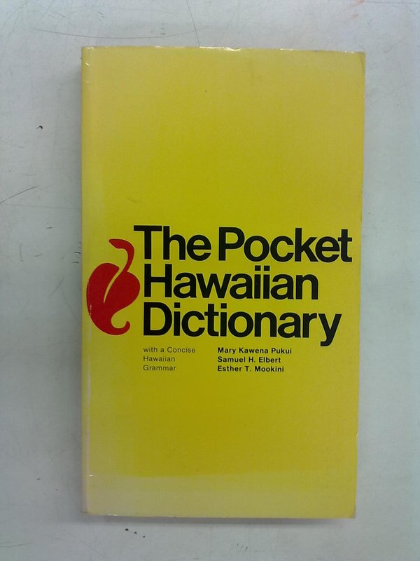 Pukui Mary Kawena, Elbert Samuel H., Mookini Esther T.: The Pocket Hawaiian Dictionary