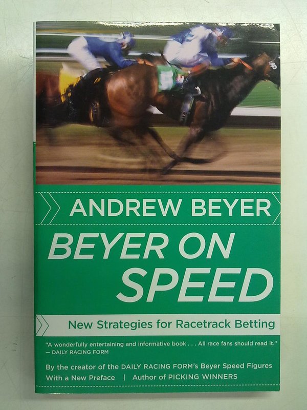 Beyer Andrew: Beyer on Speed. New Strategies for Racetrack Betting.