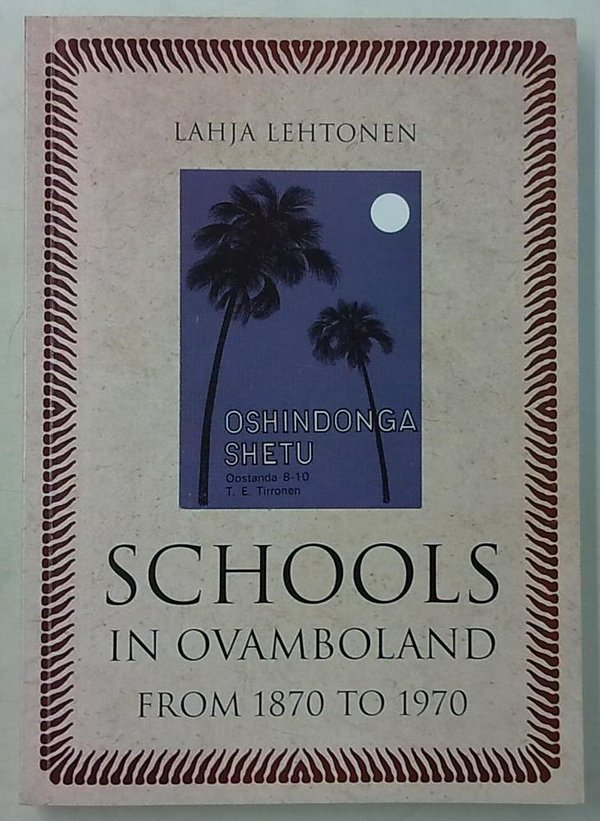 Lehtonen Lahja: Schools in Ovamboland from 1870 to 1970