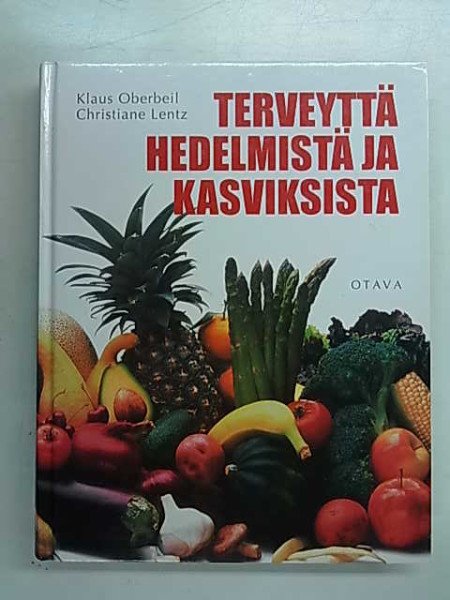 Oberbeil Klaus: Terveyttä hedelmistä ja kasviksista
