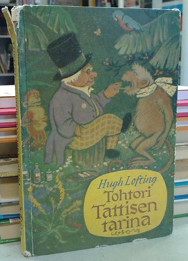 Lofting Hugh: Tohtori Tattisen tarina (lasten oma kirjasto 3)