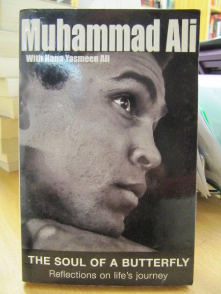 Ali Muhammad: The Soul of a Butterfly. Reflections on life´s journey - Muhammad Ali with Hana Yasmee