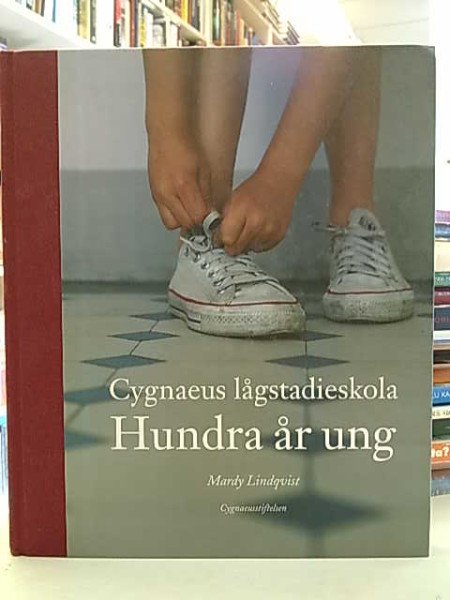 Lindqvist Mardy: Cygnaeus lågstadieskola - hundra år ung