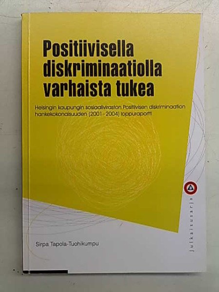 Tapola-Tuohikumpu Sirpa: Positiivisella diskriminaatiolla varhaista tukea : Helsingin kaupungin sosi
