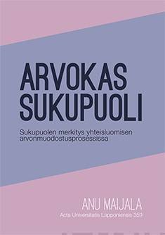 Maijala, Anu: Arvokas sukupuoli Sukupuolen merkitys yhteisluomisen arvonmuodostusprosessissa