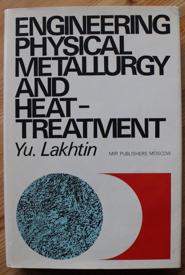 Lakhtin Yuri M.: Engineering Physical Metallurgy and Heat-treatment