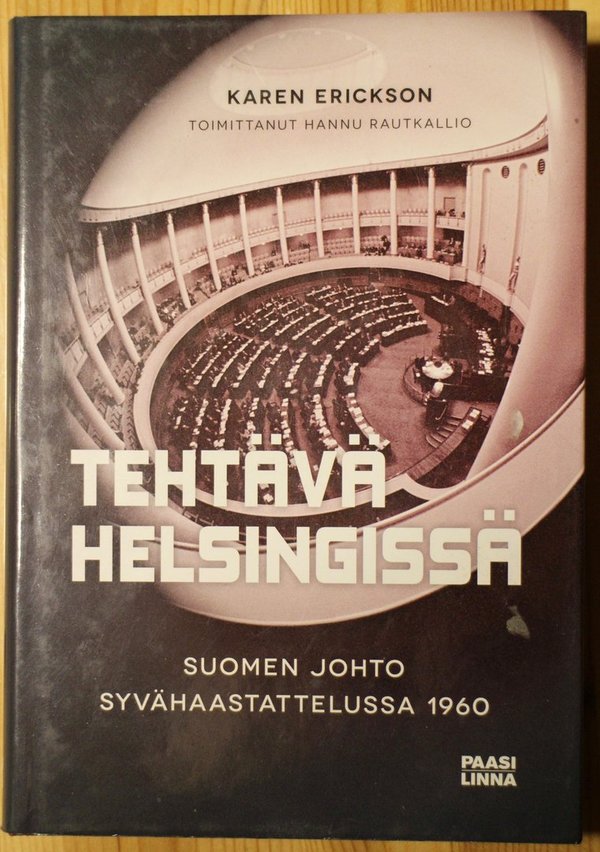 Erickson Karen, Rautkallio Hannu (toim): Tehtävä Helsingissä. Suomen johtao syvähaastattelussa 1960