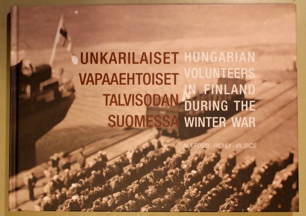 Ala-Fossi Niina, Richly Gábor, Vilisics Ferenc: Unkarilaiset vapaaehtoiset talvisodan Suomessa