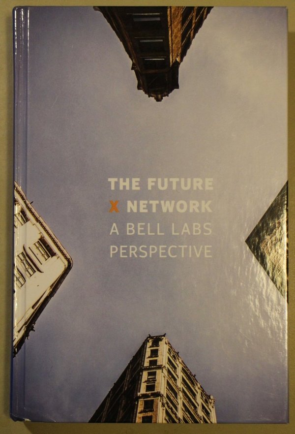 Weldon Marcus K.: The Future X Network - A Bell Labs Perspective