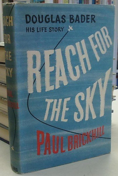 Brickhill Paul: Reach for the Sky - The Story of Douglas Bader