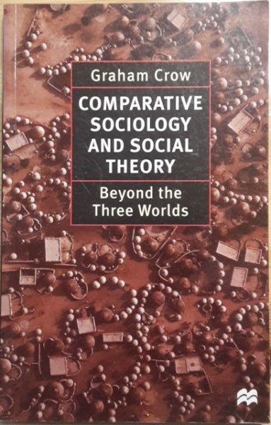 Crow Graham: Comparative Sociology and Social Theory - Beyond the Three Worlds