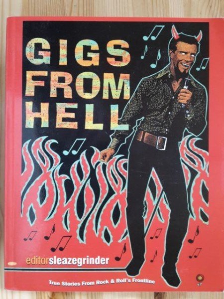 Sleazegrinder: Gigs from Hell - True Stories From Rock & Roll´s Frontline