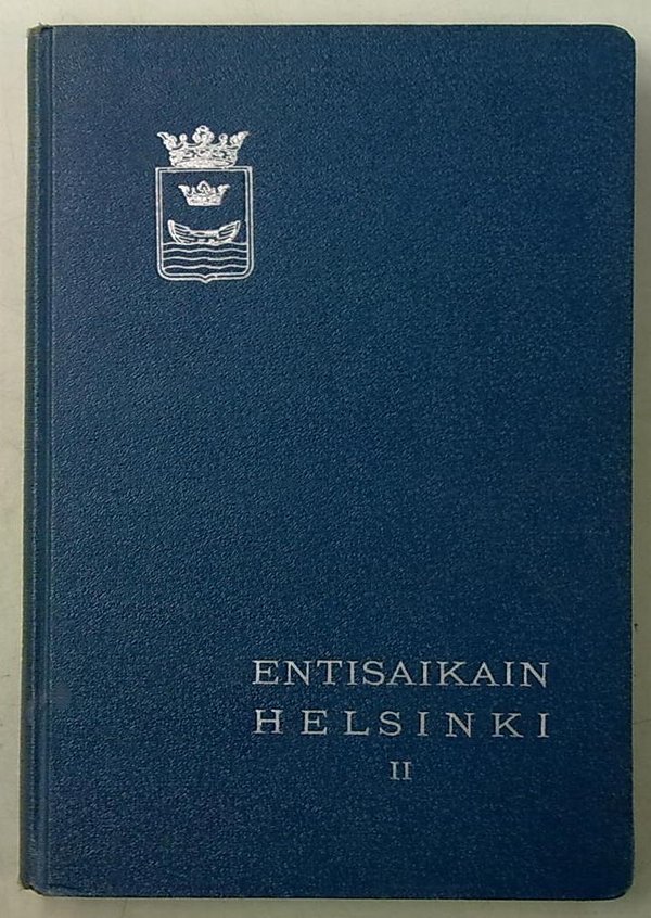 Entisaikain Helsinki II - Helsingin historiayhdistyksen vuosikirja II
