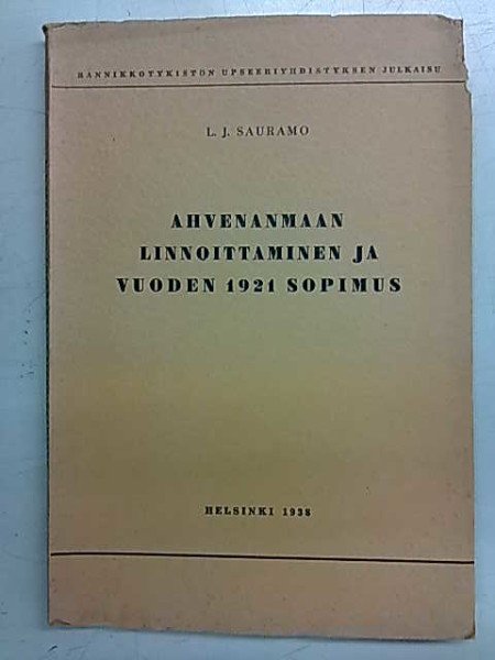 Sauramo L.J.: Ahvenanmaan linnoittaminen ja vuoden 1921 sopimus