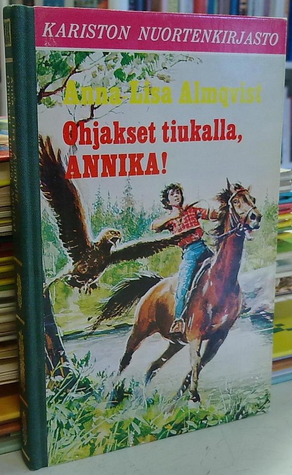 Almqvist Anna-Lisa: Ohjakset tiukalla, Annika! (Kariston nuortenkirjasto)