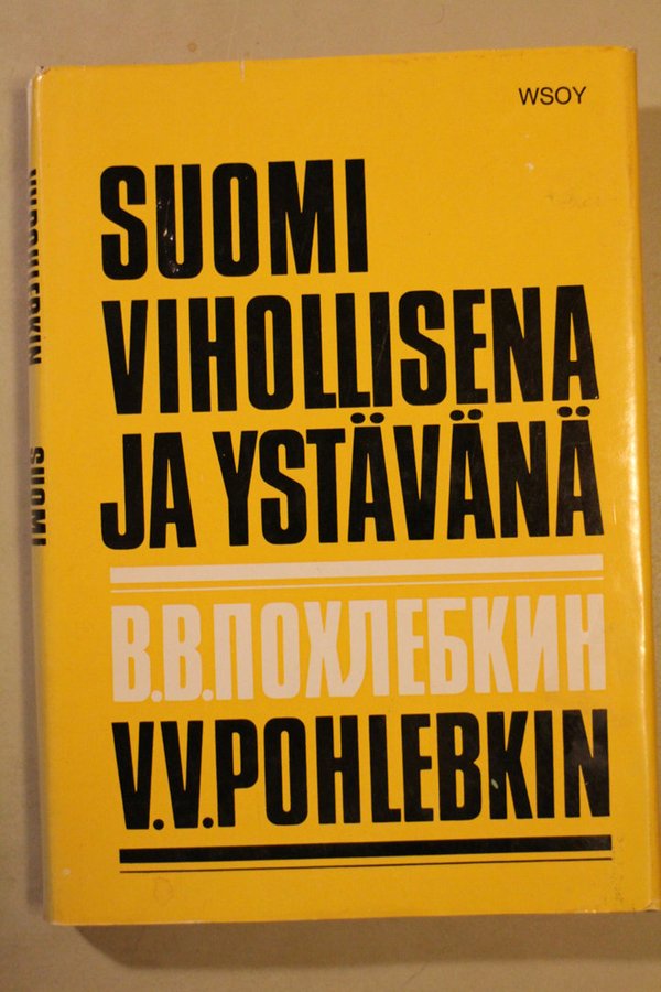 Pohlebkin V V: Suomi vihollisena ja ystävänä 1714-1967