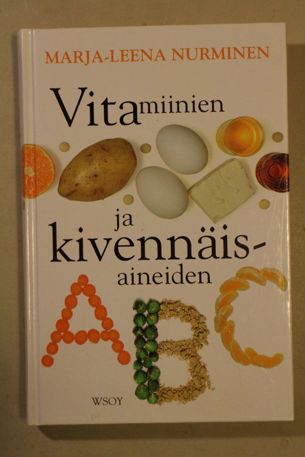 Nurminen Marja-Leena: Vitamiinien ja kivennäisaineiden ABC