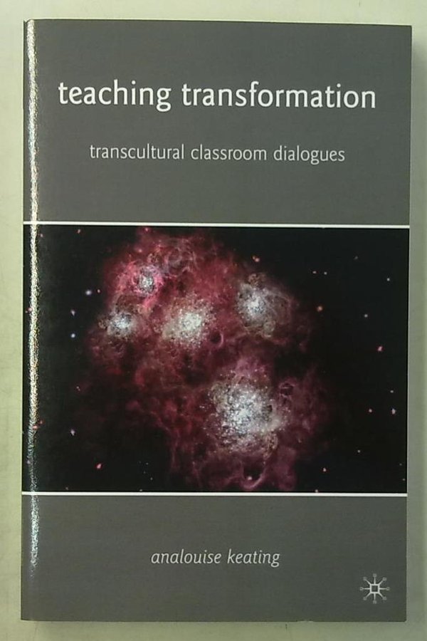 Keating AnaLouise: Teaching Transformation - Transcultural Classroom Dialogues