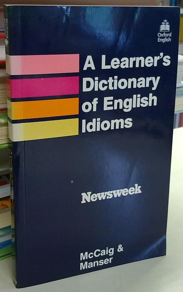 McCaig Isabel, Manser Martin H.: A Learner's Dictionary of English Idioms