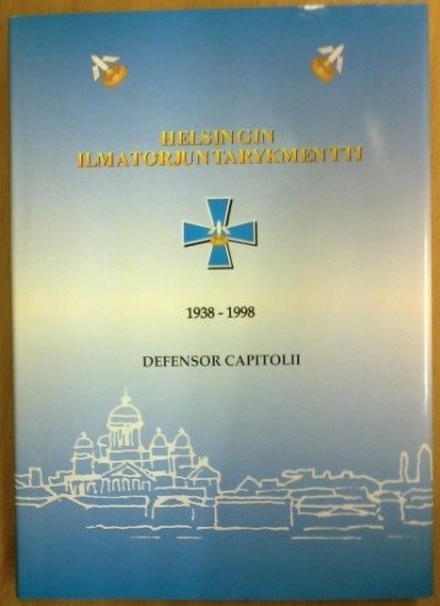Helsingin Ilmatorjuntarykmentti 1938-1998 - Defensor capitolii