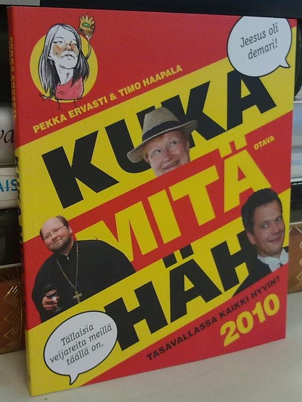 Ervasti Pekka, Haapala Timo: Kuka mitä häh - Tasavallassa kaikki hyvin? 2010