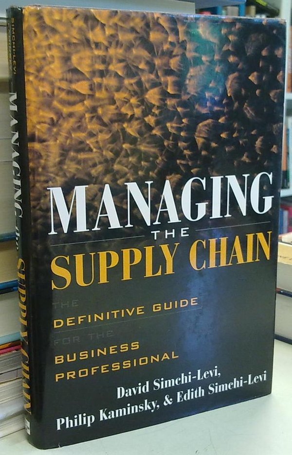 Simchi-Levi David, Kaminsky Philip, Simchi-Levi Edith: Managing the Supply Chain