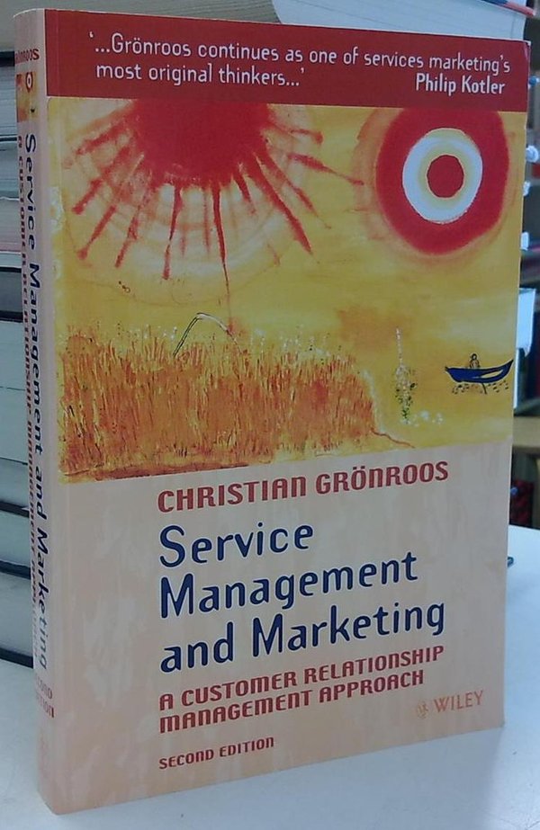 Grönroos Christian: Service Management and Marketing - A Customer Relationship Management Approach