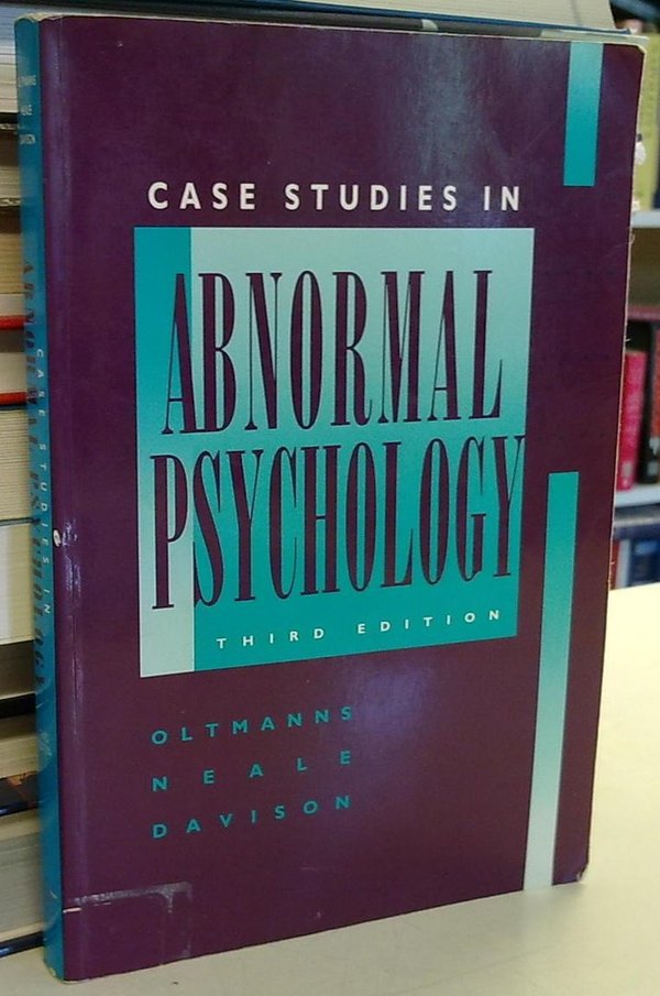 Oltmanns, Neale, Davison: Case Studies in Abnormal Psychology (Third edition)